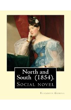 Poza produsului North and South (1854). By: Elizabeth Gaskell: Social novel - Elizabeth Gaskell