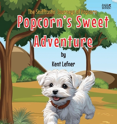 Popcorn's Sweet Adventure - Kent Lefner