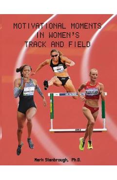 Coperta cărții 'Motivational Moments in Women's Track and Field - Mark Stanbrough'