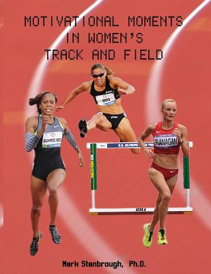 Motivational Moments in Women's Track and Field - Mark Stanbrough