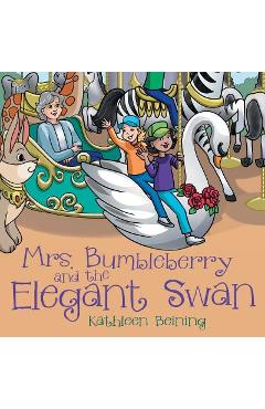 Coperta cărții 'Mrs. Bumbleberry and the Elegant Swan - Kathleen Beining'