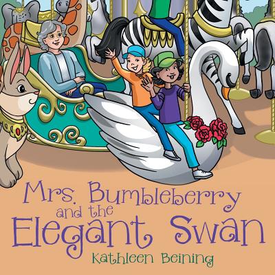 Mrs. Bumbleberry and the Elegant Swan - Kathleen Beining