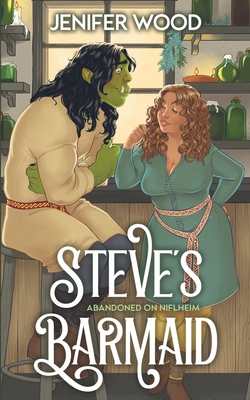 Steve's Barmaid: A High-Steam Low-Angst Monster Orc Romance - Jenifer Wood