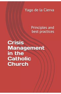 Coperta cărții 'Crisis Management in the Catholic Church: Principles and best practices - Yago De La Cierva'