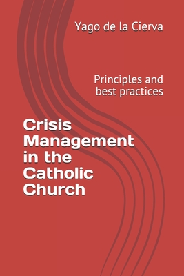 Coperta cărții 'Crisis Management in the Catholic Church: Principles and best practices - Yago De La Cierva'