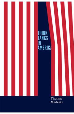 Coperta cărții 'Think Tanks in America - Thomas Medvetz'