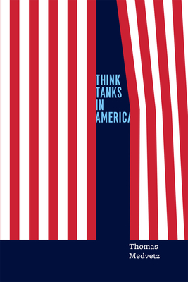Coperta cărții 'Think Tanks in America - Thomas Medvetz'