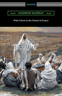 With Christ in the School of Prayer - Andrew Murray