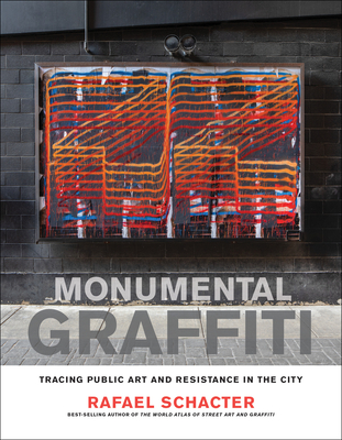 Coperta cărții 'Monumental Graffiti: Tracing Public Art and Resistance in the City - Rafael Schacter'