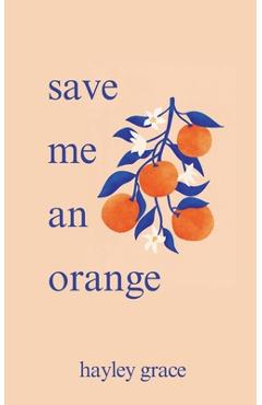 Coperta cărții 'save me an orange - Hayley Grace'