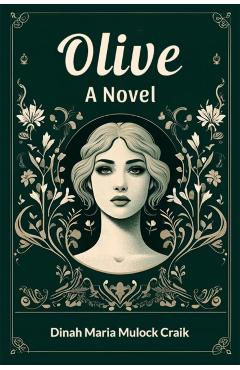 Coperta cărții 'Olive A Novel - Dinah Maria Mulock Craik'