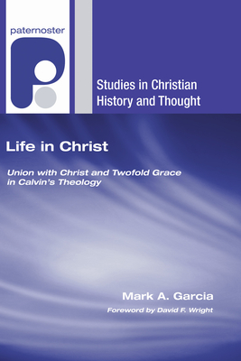 Coperta cărții 'Life in Christ - Mark A. Garcia'