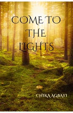 Coperta cărții 'Come to the Lights - Chika Agbayi'