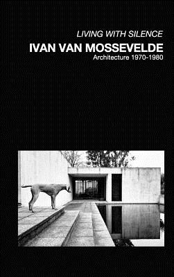 Ivan Van Mossevelde Architecture: Selected works 1970-1980 - 