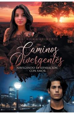Coperta cărții 'Caminos divergentes: Navegando la separación con amor - Dra Silma Quiñones'