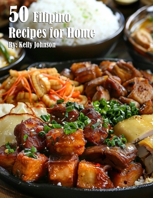 50 Filipino Recipes for Home - Kelly Johnson