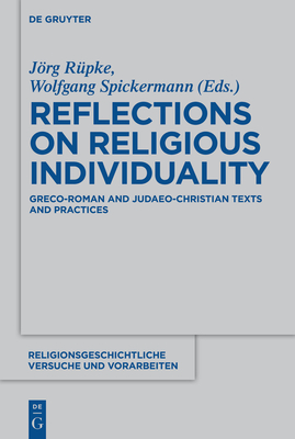 Reflections on Religious Individuality: Greco-Roman and Judaeo-Christian Texts and Practices - Jörg Rüpke