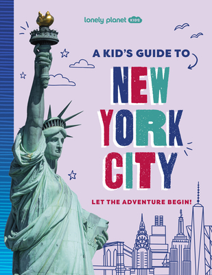 Lonely Planet Kids a Kid's Guide to New York City - Lonely Planet