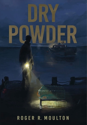 Dry Powder - Roger R. Moulton