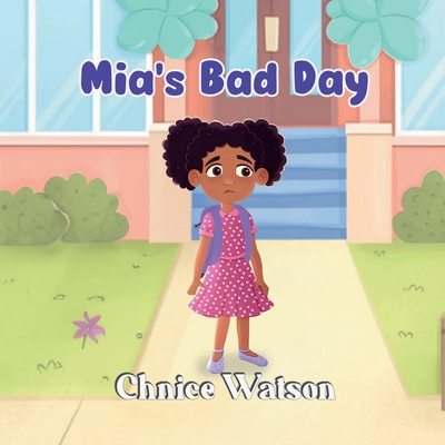 Mia's Bad Day - Chnice Watson