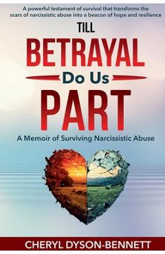 Coperta cărții 'Till Betrayal Do Us Part: A Memoir of Surviving Narcissistic Abuse - Cheryl Dyson-bennett'