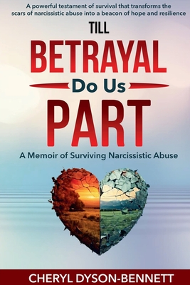 Coperta cărții 'Till Betrayal Do Us Part: A Memoir of Surviving Narcissistic Abuse - Cheryl Dyson-bennett'