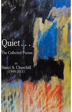 Coperta cărții 'Quiet. . .The collected Poems By Sauci S. Churchill (1940-2021) - Sauci S. Churchill'