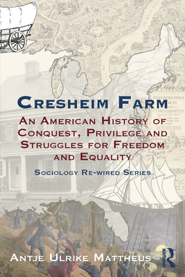 Coperta cărții 'Cresheim Farm: An American History of Conquest, Privilege and Struggles for Freedom and Equality - Antje Ulrike Mattheus'