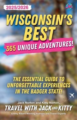 Coperta cărții 'Wisconsin's Best: 365 Unique Adventures - 2025-2026 Edition: The Essential Guide to Unforgettable Experiences in the'