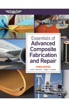 Coperta cărții 'Essentials of Advanced Composite Fabrication and Repair - Louis C. Dorworth'