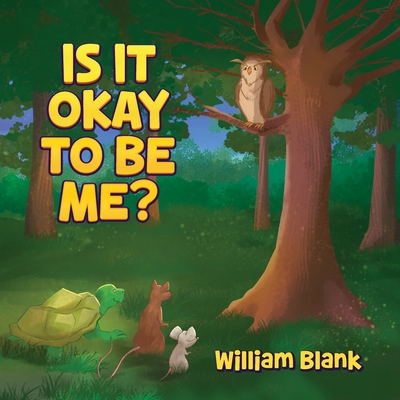 Coperta cărții 'Is It Okay to Be Me? - William Blank'