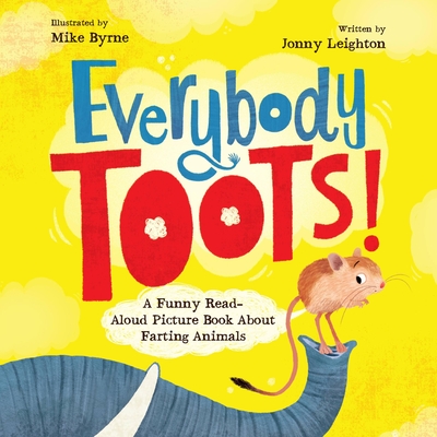 Everybody Toots: A Funny Read-Aloud Picture Book about Farting Animals (Rhyming Books for Kids Ages 3-5) - Jonny Leighton