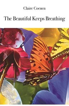 Coperta cărții 'The Beautiful Keeps Breathing - Claire Coenen'