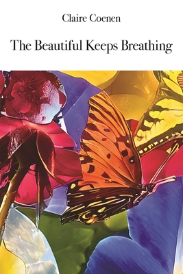 Coperta cărții 'The Beautiful Keeps Breathing - Claire Coenen'