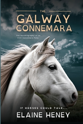 Coperta cărții 'The Galway Connemara The Autobiography of an Irish Connemara Pony - Dyslexia Friendly - Elaine Heney'
