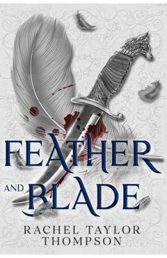 Coperta cărții 'Feather and Blade - Rachel Taylor Thompson'