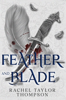 Coperta cărții 'Feather and Blade - Rachel Taylor Thompson'