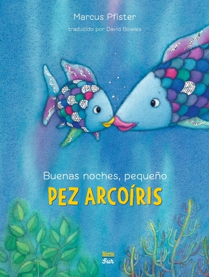 Buenas Noches, Pequeño Pez Arcoíris: (Spanish Edition) - Marcus Pfister