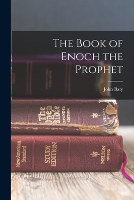 Coperta cărții 'The Book of Enoch the Prophet - John Baty'