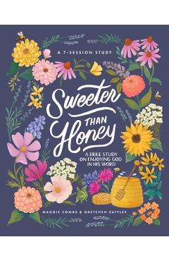Coperta cărții 'Sweeter Than Honey: A Bible Study on Enjoying God in His Word - Gretchen Saffles'