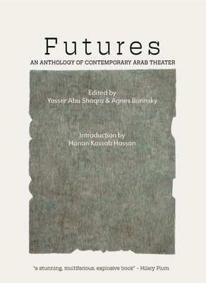 Coperta cărții 'Futures: An Anthology of Contemporary Arab Theater - Yasser Abu Saqra'