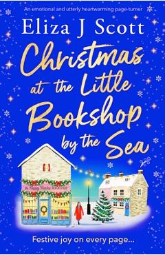 Coperta cărții 'Christmas at the Little Bookshop by the Sea: An emotional and utterly heartwarming page-turner - Eliza J. Scott'