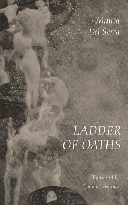 Ladder of Oaths: Poems, Aphorisms, & Other Things - Maura Del Serra