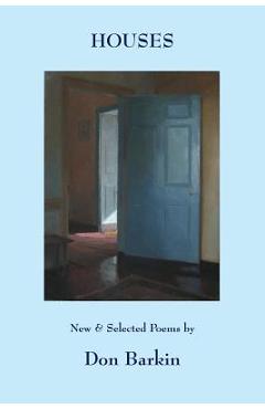 Coperta cărții 'Houses: New and Selected Poems by Don Barkin - Don Barkin'