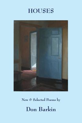 Coperta cărții 'Houses: New and Selected Poems by Don Barkin - Don Barkin'