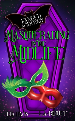 Masquerading In the Midlife: A Paranormal Women's Fiction Novel - L. A. Boruff