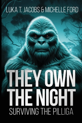 They Own The Night: Surviving The Pilliga - Luka T. Jacobs