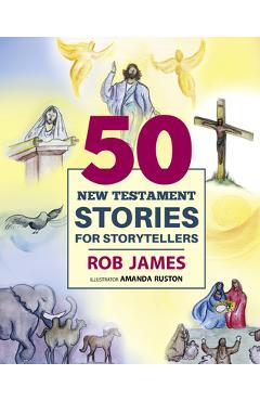 Poza produsului Fifty New Testament Stories for Storytellers - Rob James