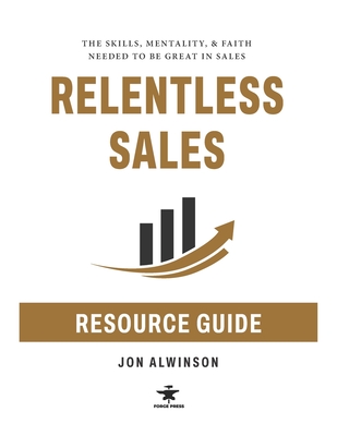 Relentless Sales Resource Guide - Jon Alwinson