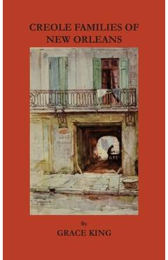 Poza produsului Creole Families of New Orleans - Grace King